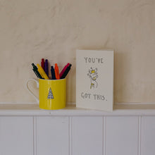 You've Got This - Greetings Card